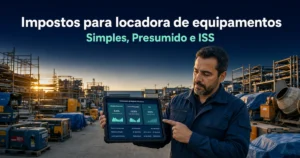 Empresário revisa impostos para locadora de equipamentos: Simples, Presumido e ISS